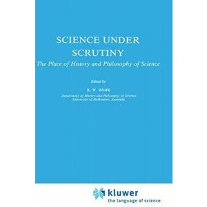Science under Scrutiny. The Place of History and Philosophy of Science, Hardback - *** imagine