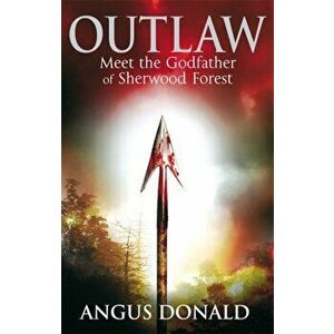 Outlaw, Paperback - Angus Donald imagine