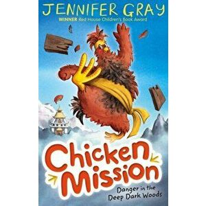 Chicken Mission: Danger in the Deep Dark Woods, Paperback - Jennifer, Gray imagine