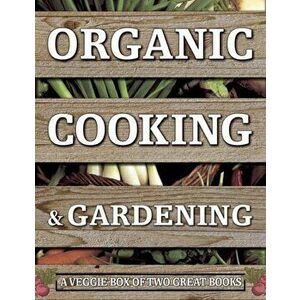 Organic Cooking & Gardening: A Veggie Box of Two Great Books - Michael Lavelle imagine