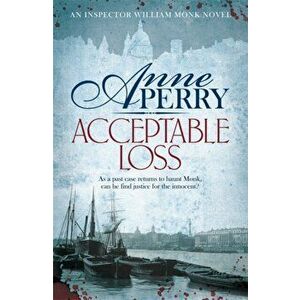 Acceptable Loss (William Monk Mystery, Book 17). A gripping Victorian mystery of blackmail, vice and corruption, Paperback - Anne Perry imagine