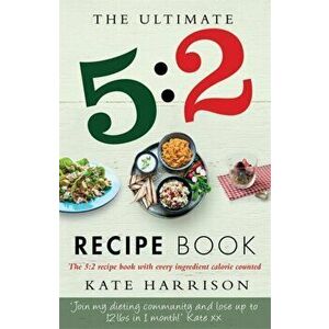Ultimate 5: 2 Diet Recipe Book. Easy, Calorie Counted Fast Day Meals You'll Love, Paperback - Kate Harrison imagine