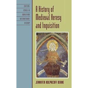 History of Medieval Heresy and Inquisition, Hardback - Jennifer Kolpacoff Deane imagine