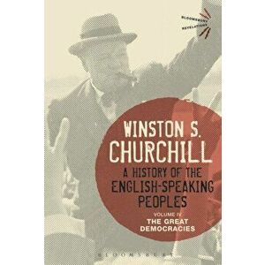 History of the English-Speaking Peoples Volume IV. The Great Democracies, Paperback - Sir Winston S. Churchill imagine