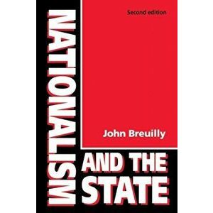 Nationalism and the State, Paperback - John Breuilly imagine