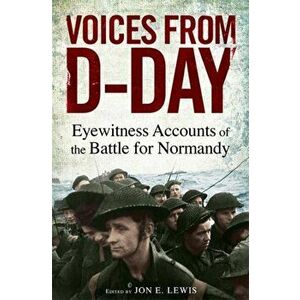 Voices from D-Day. Eyewitness accounts from the Battles of Normandy, Paperback - *** imagine
