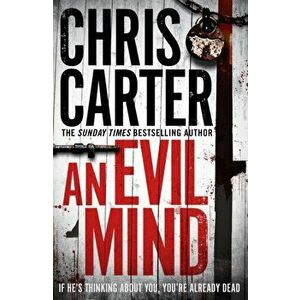 Evil Mind. A brilliant serial killer thriller, featuring the unstoppable Robert Hunter, Paperback - Chris Carter imagine