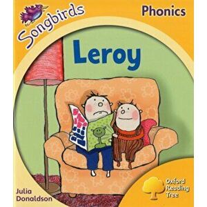 Oxford Reading Tree Songbirds Phonics: Level 5: Leroy, Paperback - Julia Donaldson imagine