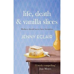 Life, Death and Vanilla Slices. A page-turning family drama from the Sunday Times bestselling author, Paperback - Jenny Eclair imagine
