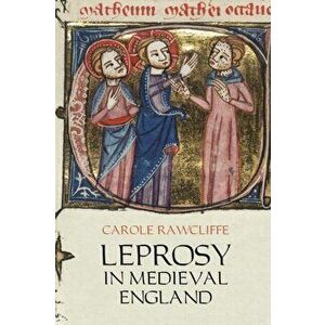 Leprosy in Medieval England, Paperback - Carole Rawcliffe imagine