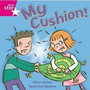 Rigby Star Independent Pink Reader 4: My Cushion, Paperback - Alison Hawes imagine