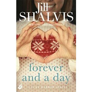 Forever and a Day: Lucky Harbor 6, Paperback - Jill Shalvis imagine