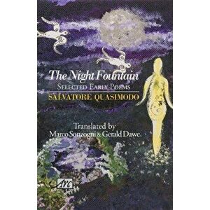 Night Fountain. Selected Early Poems, Paperback - Salvatore Quasimodo imagine