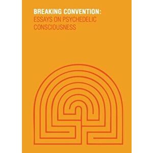 Breaking Convention. Essays on Psychedelic Consciousness, Paperback - Dave King imagine