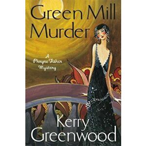 Green Mill Murder. Miss Phryne Fisher Investigates, Paperback - Kerry Greenwood imagine