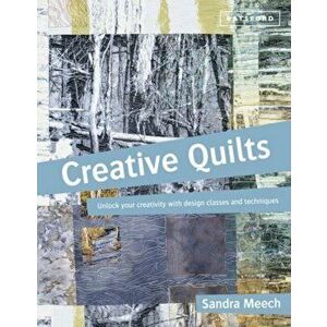 Creative Quilts. Design techniques for textile artists, Paperback - Sandra Meech imagine