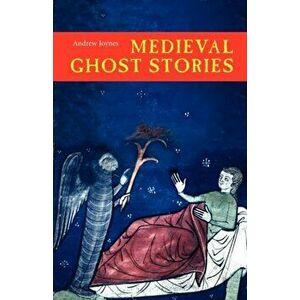 Medieval Ghost Stories - An Anthology of Miracles, Marvels and Prodigies, Paperback - Andrew Joynes imagine