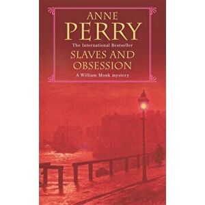 Slaves and Obsession (William Monk Mystery, Book 11). A twisting Victorian mystery of war, love and murder, Paperback - Anne Perry imagine