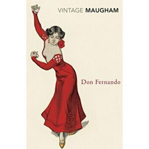 Don Fernando, Paperback - W. Somerset Maugham imagine