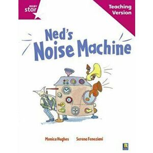 Rigby Star Guided Reading Pink Level: Ned's Noise Machine Teaching Version, Paperback - *** imagine