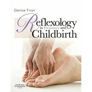 Reflexology in Pregnancy and Childbirth, Paperback - Denise Tiran imagine