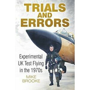 Trials and Errors. Experimental UK Test Flying in the 1970s, Paperback - Mike Brooke imagine