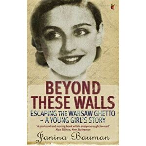 Beyond These Walls. Escaping the Warsaw Ghetto - A Young Girl's Story, Paperback - Janina Bauman imagine