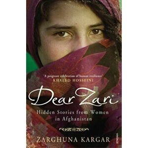 Dear Zari. Hidden Stories from Women of Afghanistan, Paperback - Zarghuna Kargar imagine