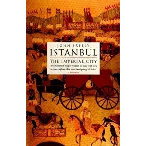 Istanbul. The Imperial City, Paperback - John Freely imagine