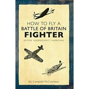 How to Fly a Battle of Britain Fighter. Spitfire, Messerschmitt, Hurricane, Paperback - *** imagine