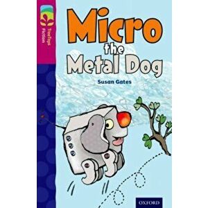 Oxford Reading Tree TreeTops Fiction: Level 10 More Pack B: Micro the Metal Dog, Paperback - Susan Gates imagine