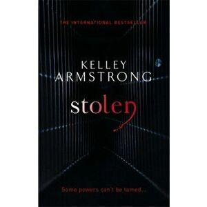 Stolen. Book 2 in the Women of the Otherworld Series, Paperback - Kelley Armstrong imagine