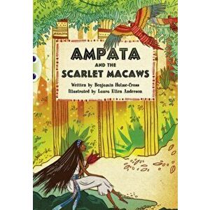 BC Blue (KS2) A/4B Ampata and the Scarlet Macaws, Paperback - Benjamin Hulme-Cross imagine