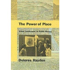 Power of Place. Urban Landscapes as Public History, Paperback - Dolores Hayden imagine