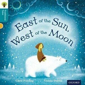 Oxford Reading Tree Traditional Tales: Level 9: East of the Sun, West of the Moon, Paperback - Pam Dowson imagine
