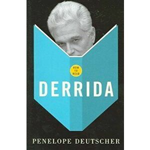 How To Read Derrida, Paperback - Penelope Deutscher imagine