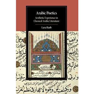 Arabic Poetics. Aesthetic Experience in Classical Arabic Literature, Paperback - *** imagine