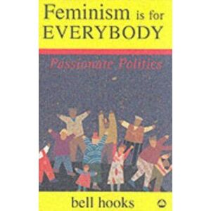 Feminism is for Everybody. Passionate Politics, Paperback - Bell Hooks imagine