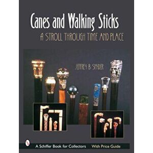 Canes and Walking Sticks: A Stroll Through Time and Place, Hardback - Jeffrey B. Snyder imagine