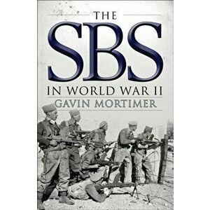 SBS in World War II, Paperback - Gavin Mortimer imagine
