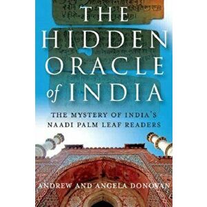 Hidden Oracle of India. The Mystery of India's Naadi Palm Leaf Readers, Paperback - Angela Donovan imagine