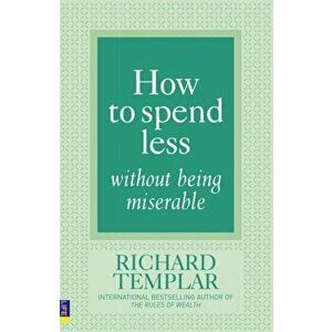 How to Spend Less Without Being Miserable, Paperback - Richard Templar imagine