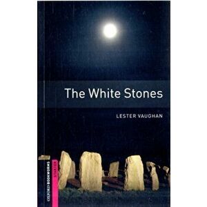 Oxford Bookworms Library: Starter Level: : The White Stones, Paperback - Lester Vaughan imagine