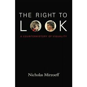Right to Look. A Counterhistory of Visuality, Paperback - Nicholas Mirzoeff imagine