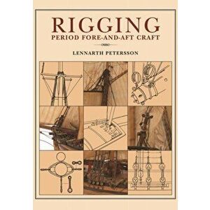 Rigging: Period Fore-And-Aft Craft, Paperback - Lennarth Petersson imagine