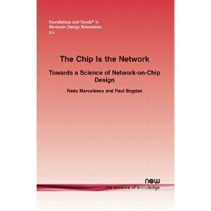 Chip Is the Network. Towards a Science of Network-on-Chip Design, Paperback - Paul Bogdan imagine