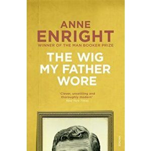 Wig My Father Wore, Paperback - Anne Enright imagine