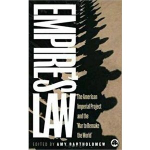 Empire's Law. The American Imperial Project and the 'War to Remake the World', Paperback - *** imagine