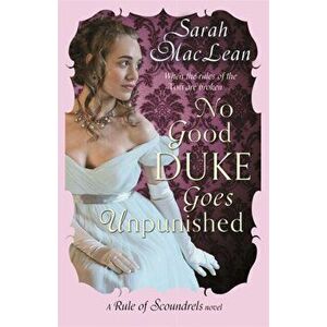 No Good Duke Goes Unpunished. Number 3 in series, Paperback - Sarah MacLean imagine