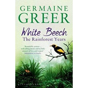 White Beech. The Rainforest Years, Paperback - Dr. Germaine Greer imagine